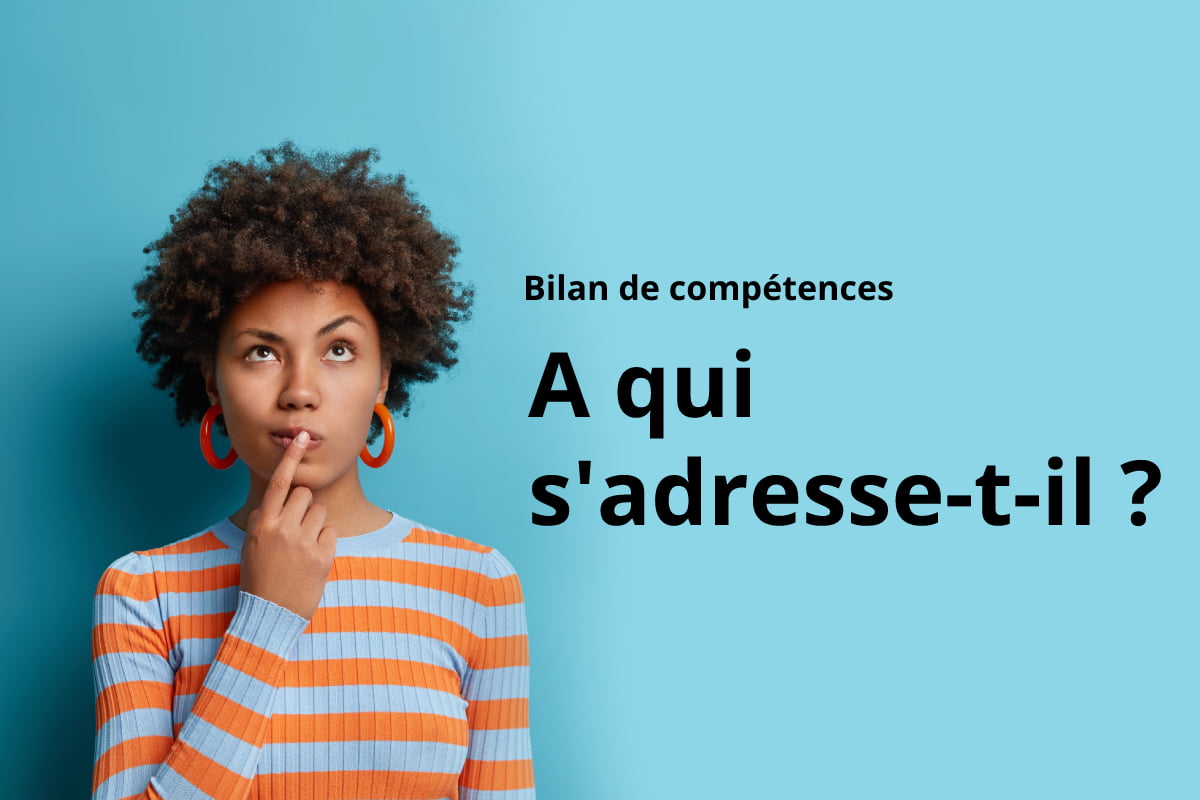 Le bilan de compétences : à qui s’adresse-t-il ?